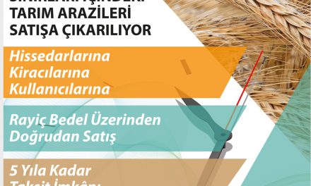 BELEDİYE VE MÜCAVİR ALAN SINIRLARI İÇİNDEKİ TARIM ARAZİLERİ SATIŞA ÇIKARILIYOR…