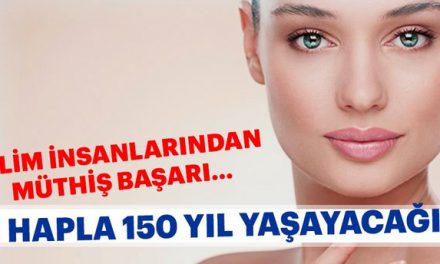 Bir hapla 150 yıl yaşayacağız