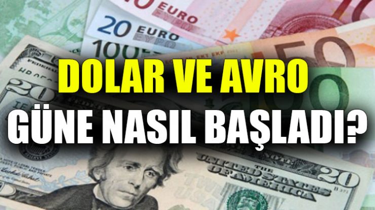 Dolar ve avro güne nasıl başladı?