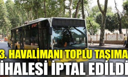 3. havalimanı toplu taşıma ihalesi iptal edildi