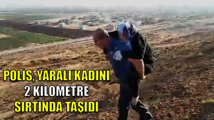 Yaralı Suriyeli kadını sırtında taşıyan polis: Görevimizi yaptık