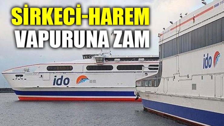 Sirkeci-Harem vapuruna zam