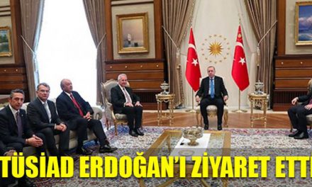 TÜSİAD Erdoğan’ı ziyaret etti