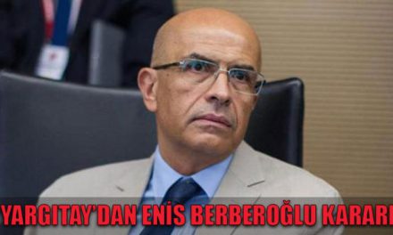 Yargıtay’dan Enis Berberoğlu kararı