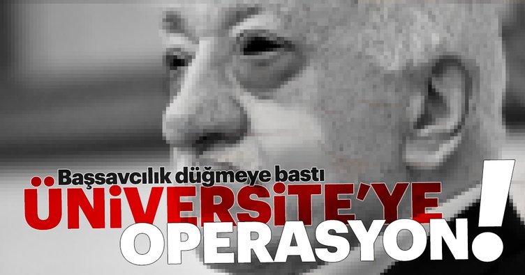 Gazi Üniversitesi’nde FETÖ operasyonu