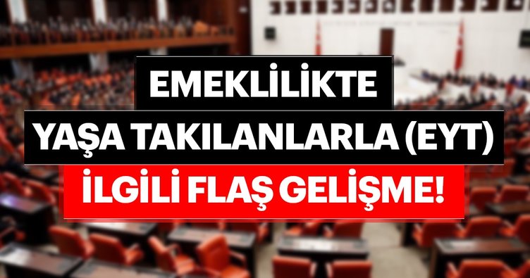 Emeklilikte yaşa takılanlar Meclis gündeminde