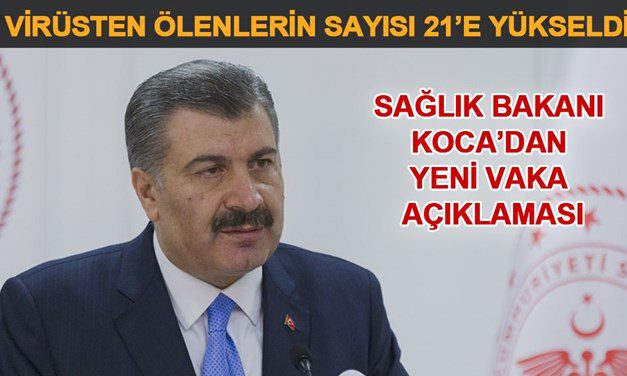 ürkiye’de Corona virüsten ölenlerin sayısı 21’e yükseldi (Bakan Fahrettin Koca açıkladı)